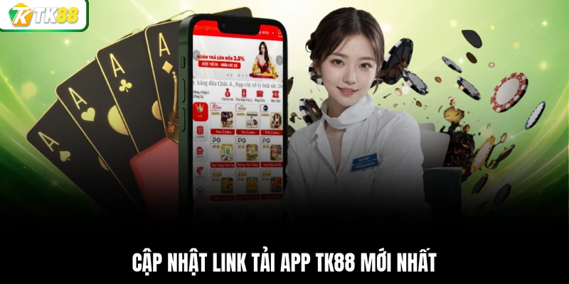 Cập nhật link tải app TK88 mới nhất