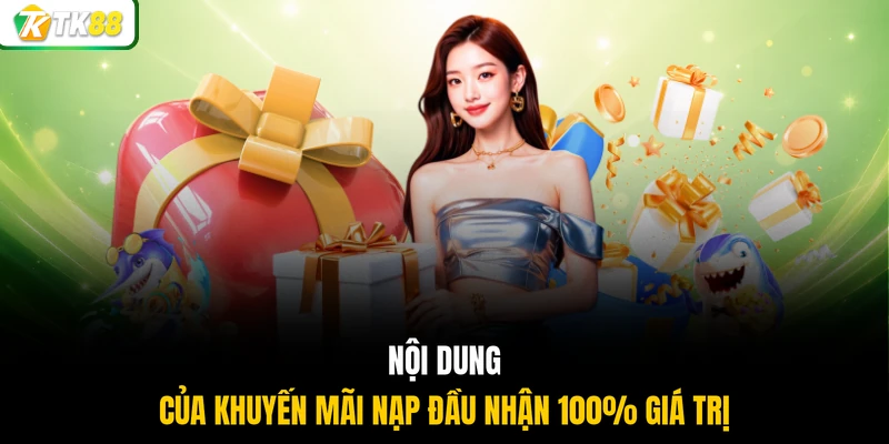 Nội dung của khuyến mãi nạp đầu nhận 100% giá trị