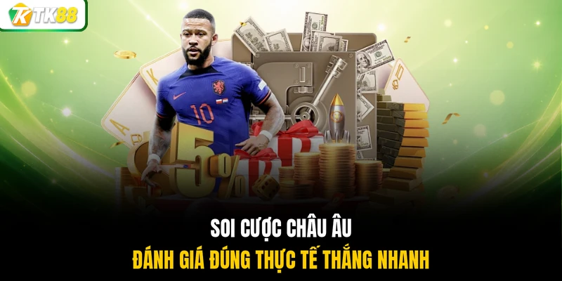 Soi cược châu Âu đánh giá đúng thực tế thắng nhanh