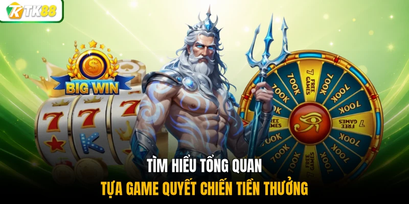 Tìm hiểu tổng quan tựa game quyết chiến tiền thưởng