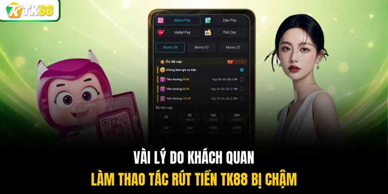 Vài lý do khách quan làm thao tác rút tiền TK88 bị chậm